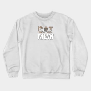 Cat Mum - grey and white tabby cat oil painting word art Crewneck Sweatshirt